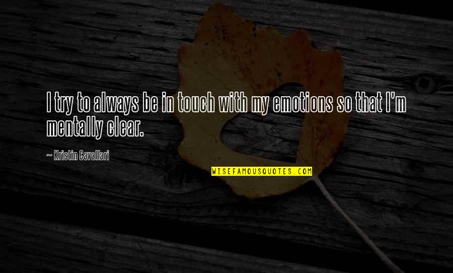 Always Be In Touch Quotes By Kristin Cavallari: I try to always be in touch with