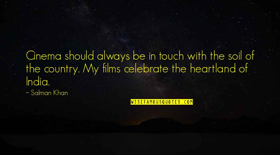 Always Be In Touch Quotes By Salman Khan: Cinema should always be in touch with the