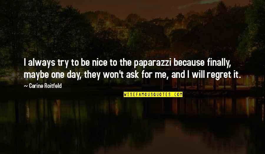 Always Be Nice Quotes By Carine Roitfeld: I always try to be nice to the