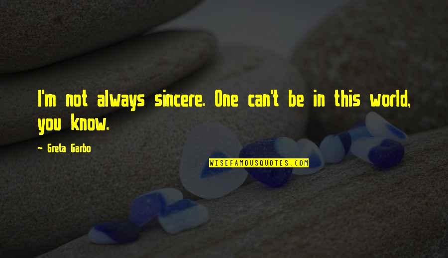 Always Be Sincere Quotes By Greta Garbo: I'm not always sincere. One can't be in