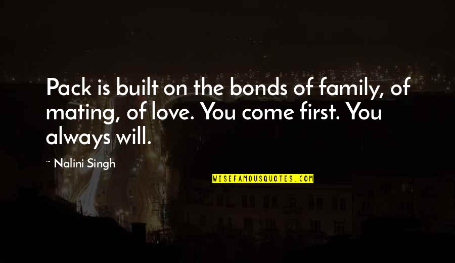 Always Be There For Family Quotes By Nalini Singh: Pack is built on the bonds of family,