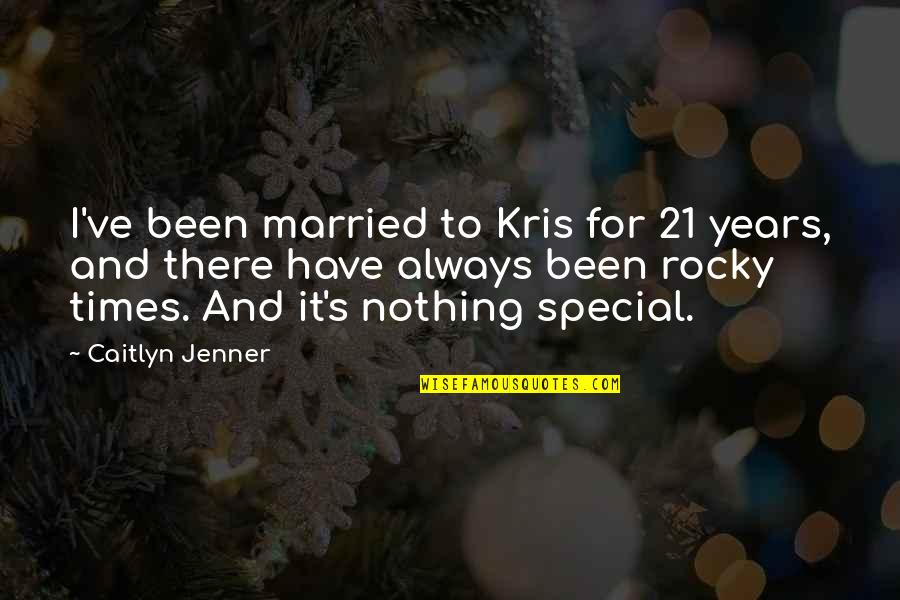 Always Been There For You Quotes By Caitlyn Jenner: I've been married to Kris for 21 years,