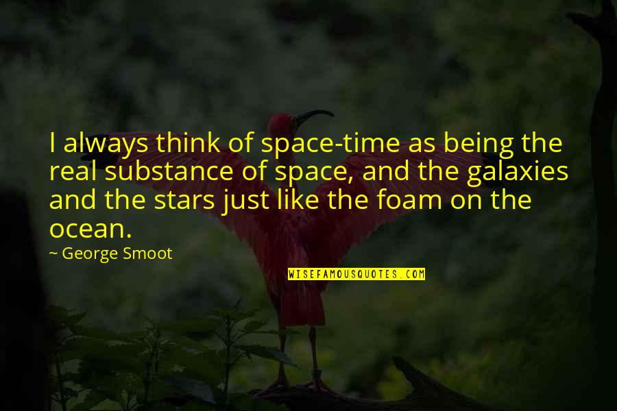 Always Being On Time Quotes By George Smoot: I always think of space-time as being the