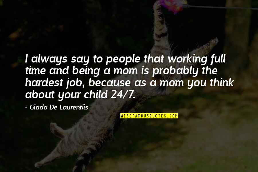 Always Being On Time Quotes By Giada De Laurentiis: I always say to people that working full