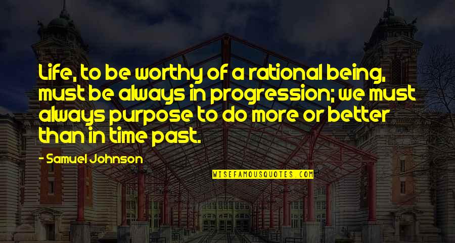 Always Being On Time Quotes By Samuel Johnson: Life, to be worthy of a rational being,
