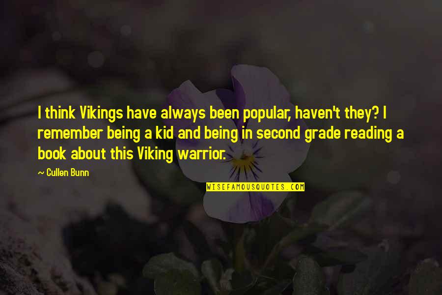Always Being Second Best Quotes By Cullen Bunn: I think Vikings have always been popular, haven't