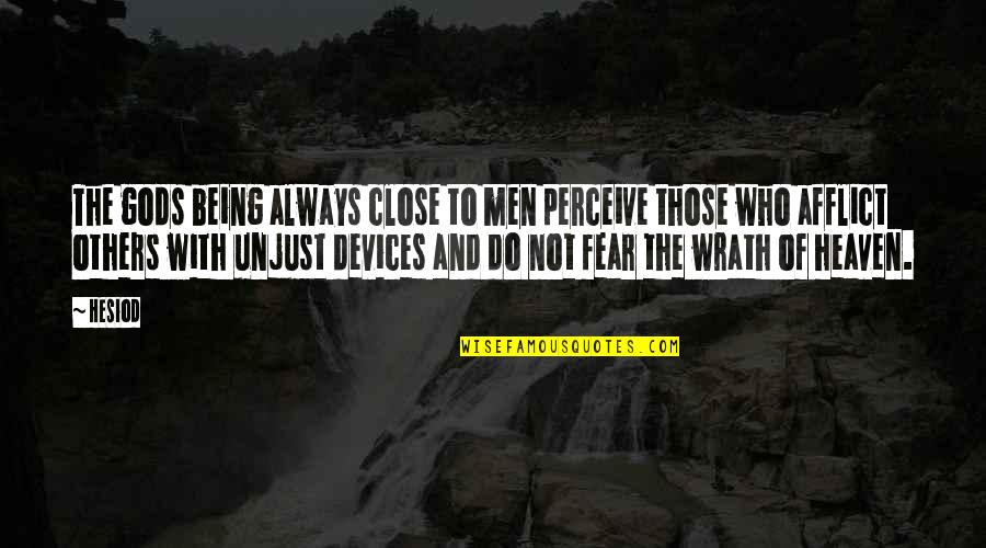Always Being There For Others Quotes By Hesiod: The gods being always close to men perceive
