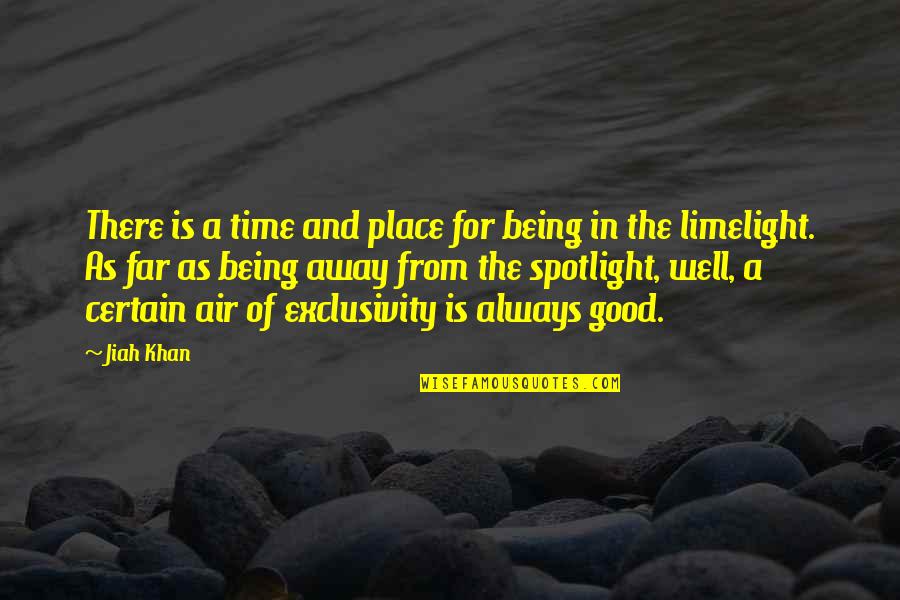 Always Being There Quotes By Jiah Khan: There is a time and place for being