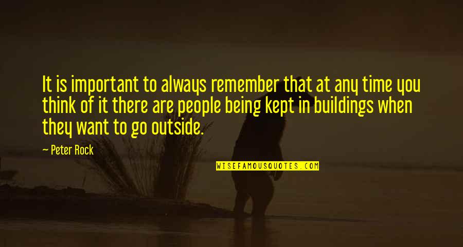 Always Being There Quotes By Peter Rock: It is important to always remember that at
