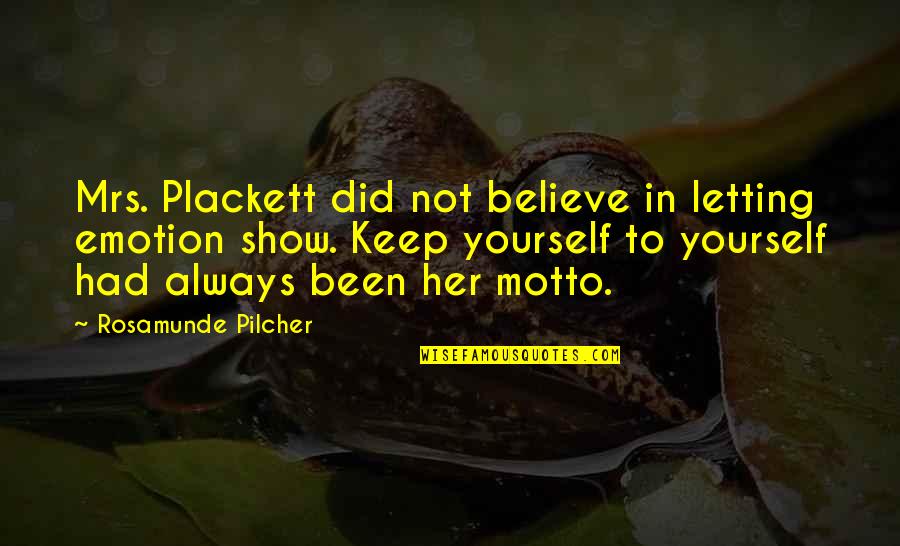 Always Believe Yourself Quotes By Rosamunde Pilcher: Mrs. Plackett did not believe in letting emotion