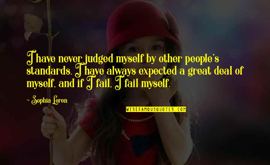Always By Myself Quotes By Sophia Loren: I have never judged myself by other people's