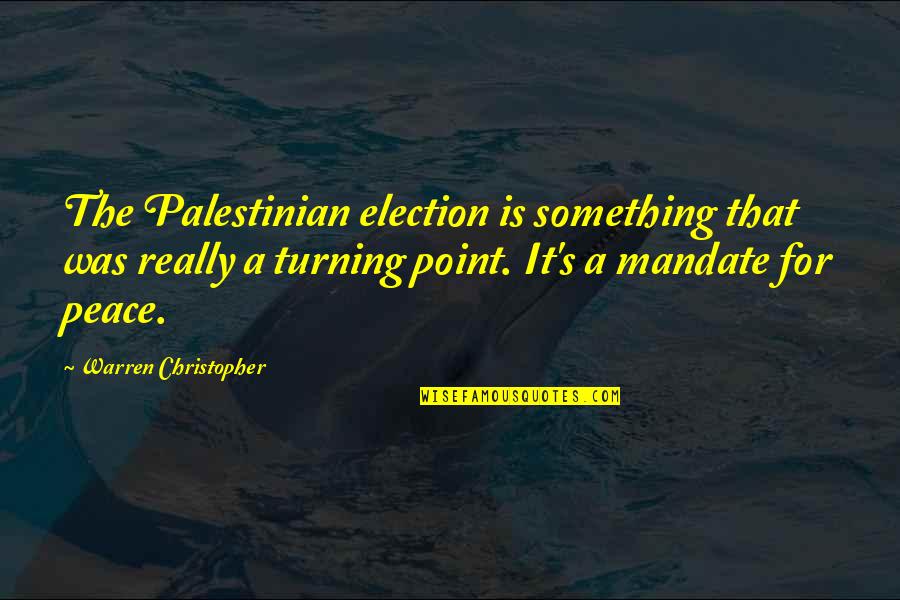 Always Capitalize After Quotes By Warren Christopher: The Palestinian election is something that was really