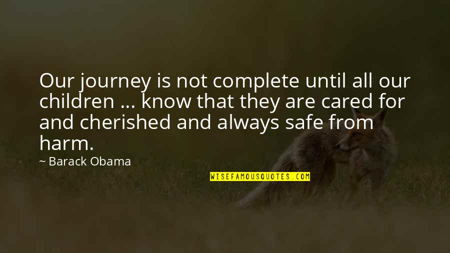 Always Cared Quotes By Barack Obama: Our journey is not complete until all our