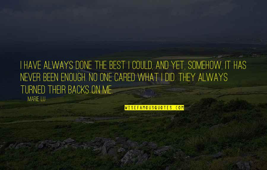 Always Cared Quotes By Marie Lu: I have always done the best I could,
