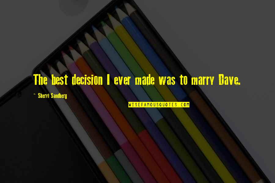 Always Coming Second Quotes By Sheryl Sandberg: The best decision I ever made was to