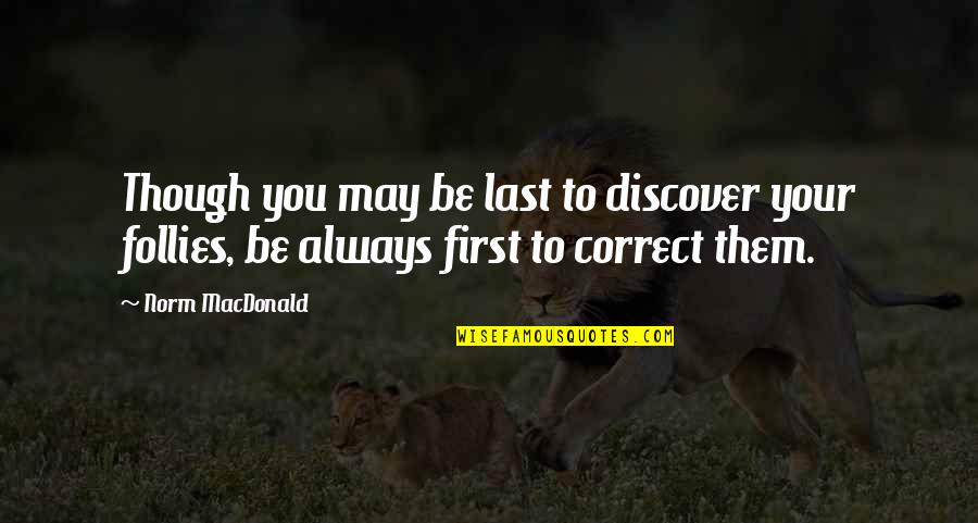 Always Correct Quotes By Norm MacDonald: Though you may be last to discover your