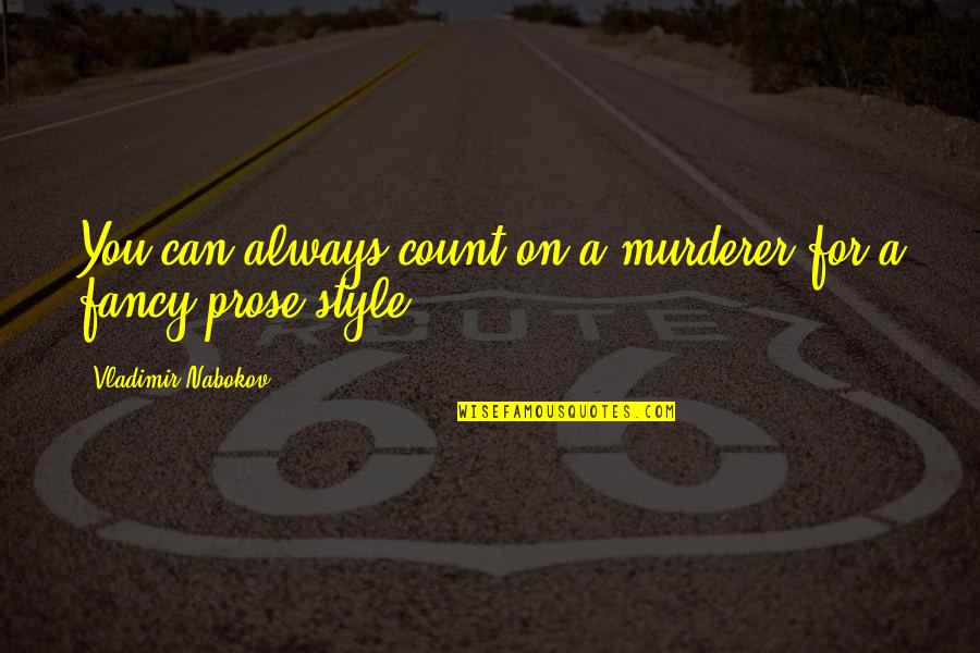 Always Count On You Quotes By Vladimir Nabokov: You can always count on a murderer for