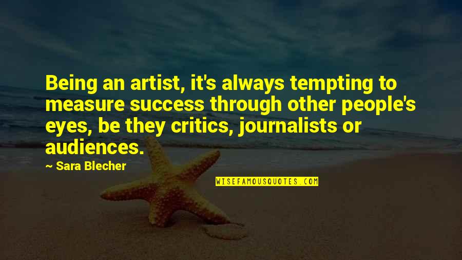 Always Critics Quotes By Sara Blecher: Being an artist, it's always tempting to measure