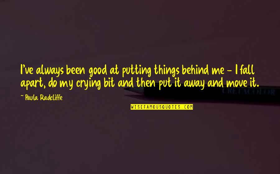 Always Crying Quotes By Paula Radcliffe: I've always been good at putting things behind