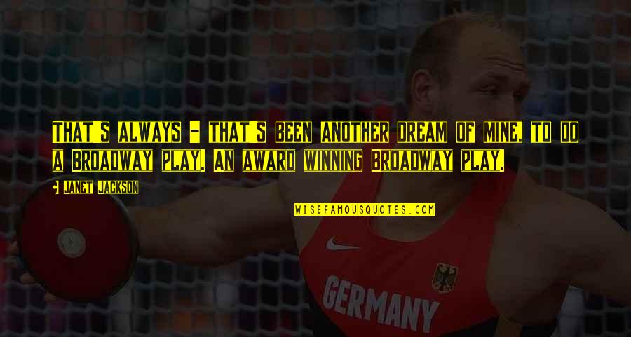 Always Dream Quotes By Janet Jackson: That's always - that's been another dream of Always Dream Quotes By Janet Jackson: That's always - that's been another dream of