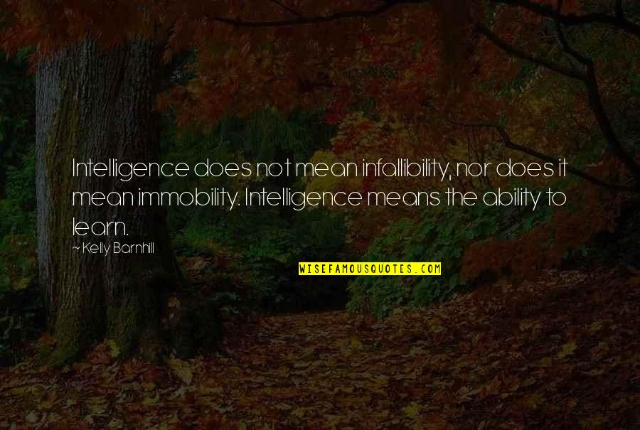 Always Express Yourself Quotes By Kelly Barnhill: Intelligence does not mean infallibility, nor does it