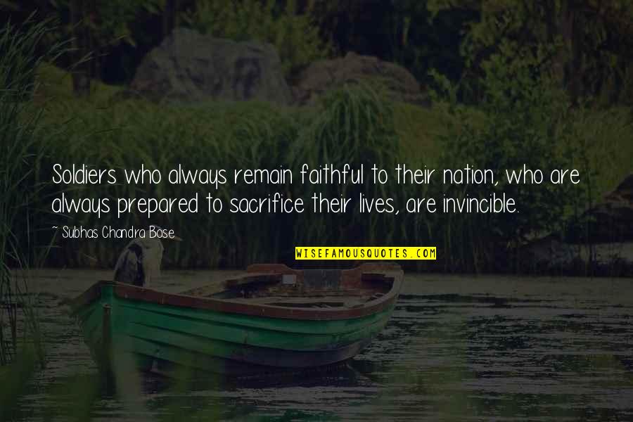 Always Faithful Quotes By Subhas Chandra Bose: Soldiers who always remain faithful to their nation,