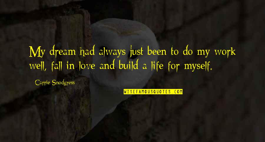 Always Fall In Love Quotes By Carrie Snodgress: My dream had always just been to do