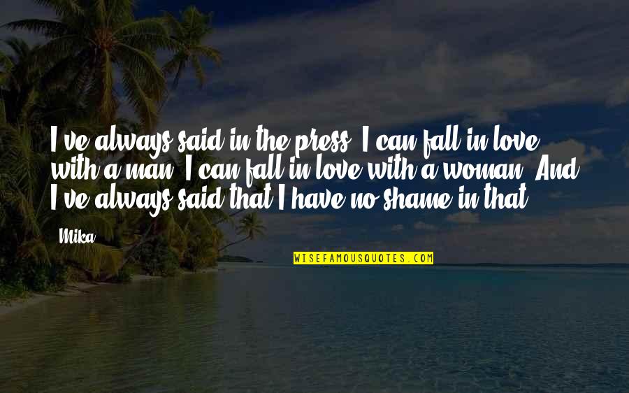 Always Fall In Love Quotes By Mika.: I've always said in the press, I can