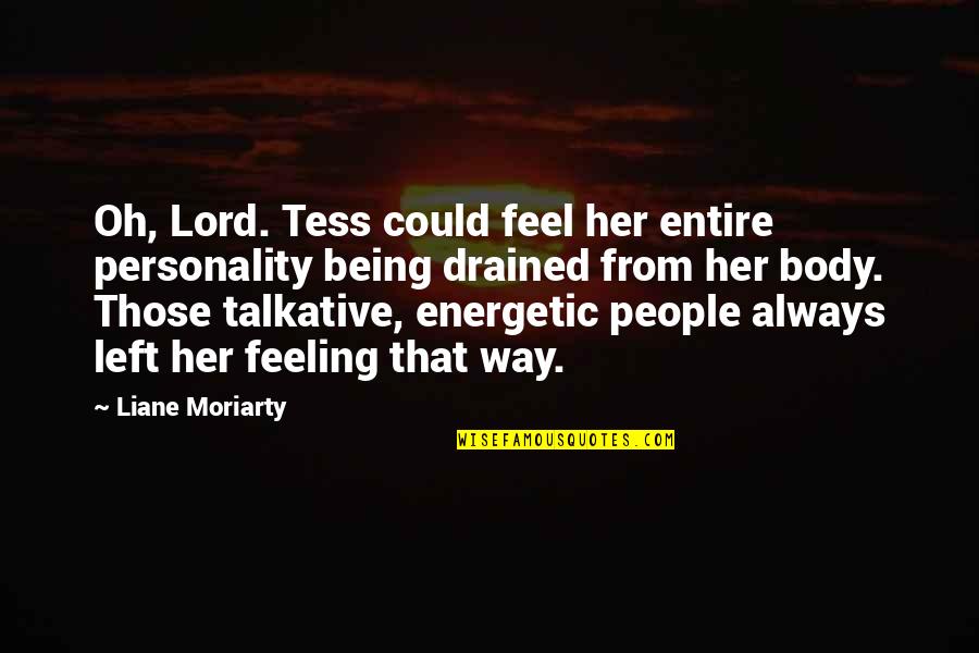 Always Feeling Left Out Quotes By Liane Moriarty: Oh, Lord. Tess could feel her entire personality
