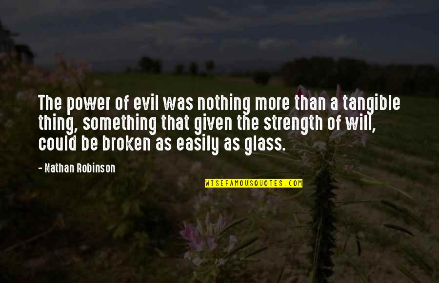Always Fight Back Quotes By Nathan Robinson: The power of evil was nothing more than