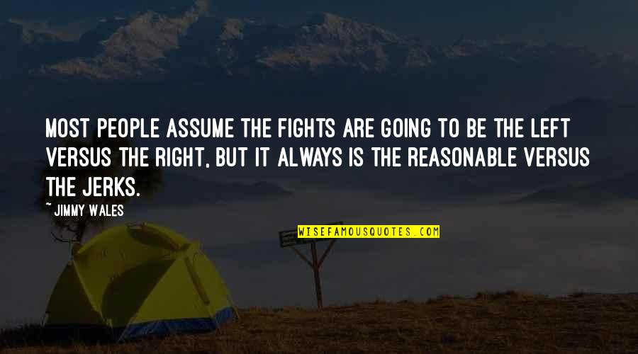 Always Fighting Quotes By Jimmy Wales: Most people assume the fights are going to