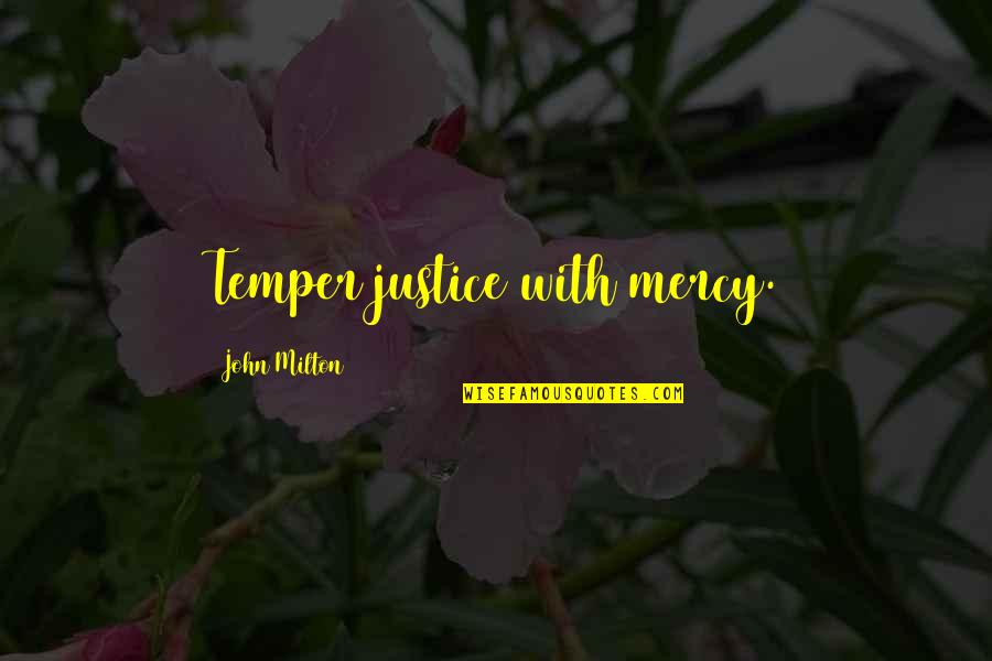 Always Fighting With Boyfriend Quotes By John Milton: Temper justice with mercy.