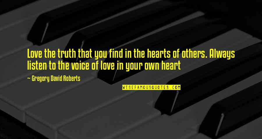 Always Find Out The Truth Quotes By Gregory David Roberts: Love the truth that you find in the