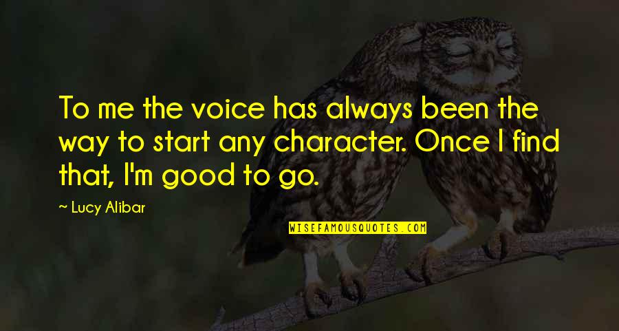 Always Find The Good Quotes By Lucy Alibar: To me the voice has always been the