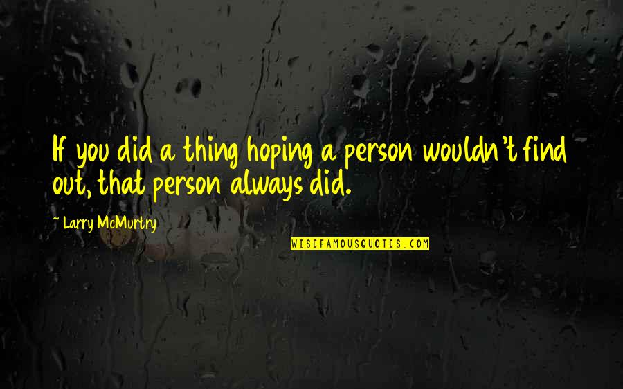 Always Finding Each Other Quotes By Larry McMurtry: If you did a thing hoping a person