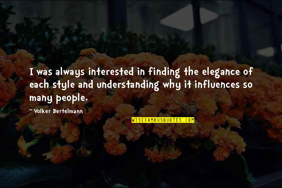 Always Finding Each Other Quotes By Volker Bertelmann: I was always interested in finding the elegance