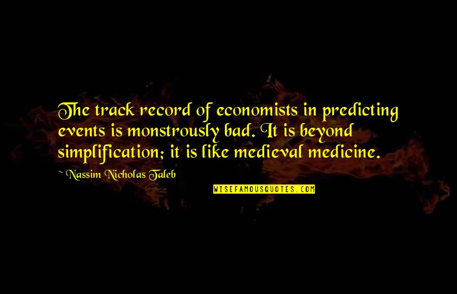 Always Forgive But Never Forget Quotes By Nassim Nicholas Taleb: The track record of economists in predicting events