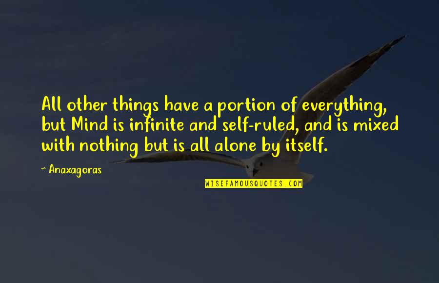 Always Giving And Not Receiving Quotes By Anaxagoras: All other things have a portion of everything,
