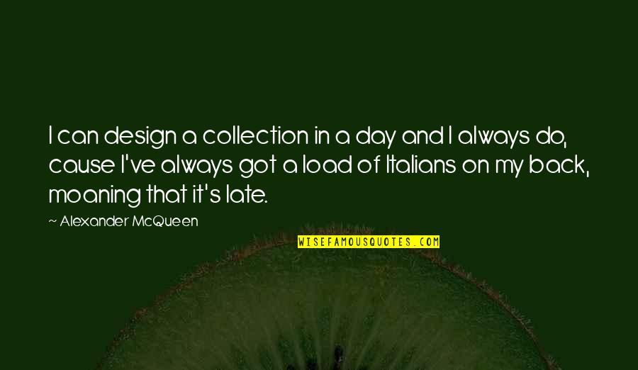 Always Got My Back Quotes By Alexander McQueen: I can design a collection in a day