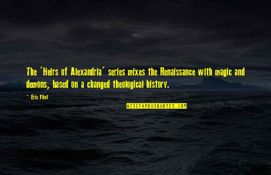 Always Happy Together Quotes By Eric Flint: The 'Heirs of Alexandria' series mixes the Renaissance