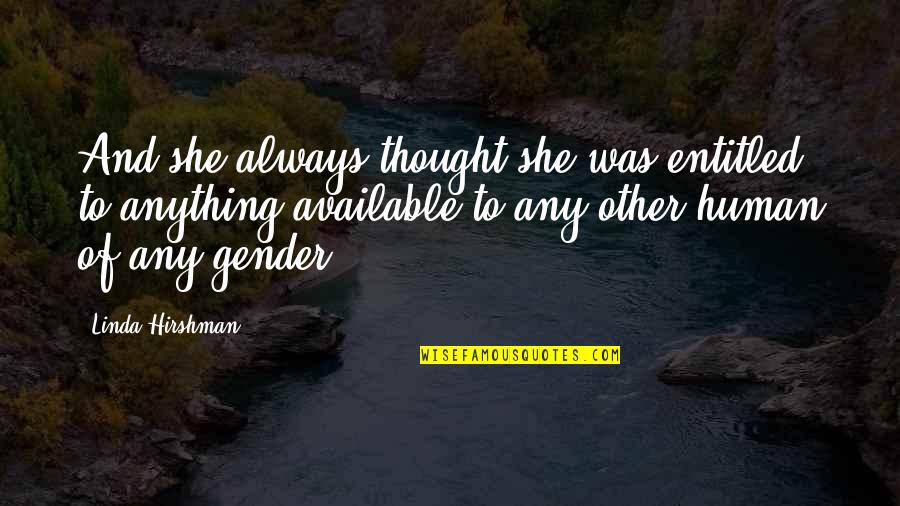 Always Human Quotes By Linda Hirshman: And she always thought she was entitled to