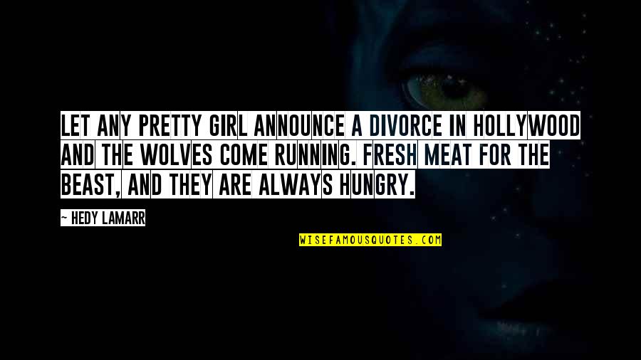 Always Hungry Quotes By Hedy Lamarr: Let any pretty girl announce a divorce in Always Hungry Quotes By Hedy Lamarr: Let any pretty girl announce a divorce in