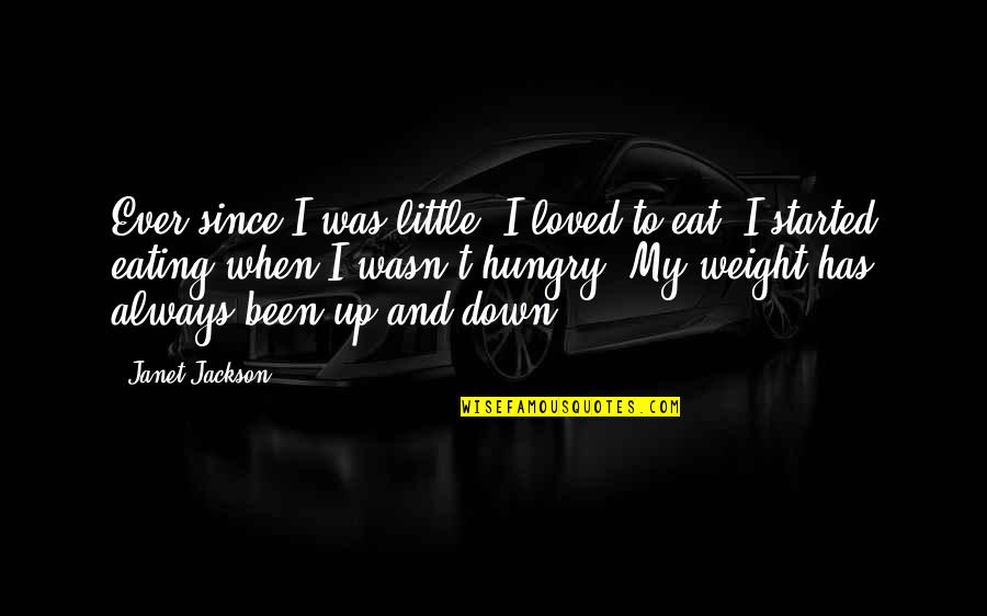 Always Hungry Quotes By Janet Jackson: Ever since I was little, I loved to