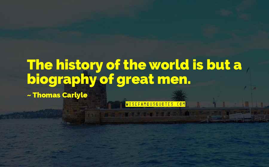 Always Improve Yourself Quotes By Thomas Carlyle: The history of the world is but a
