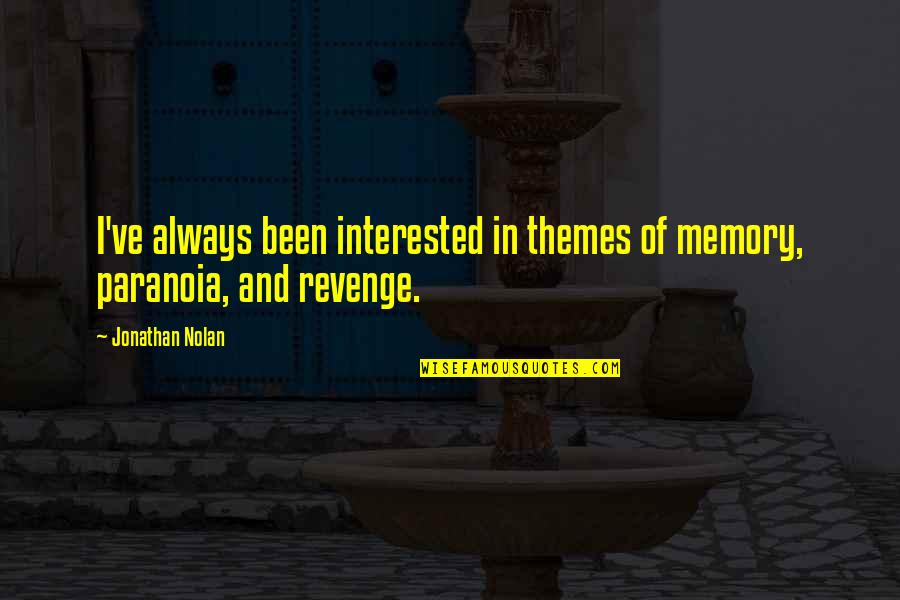 Always In Our Memories Quotes By Jonathan Nolan: I've always been interested in themes of memory,