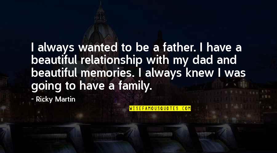 Always In Our Memories Quotes By Ricky Martin: I always wanted to be a father. I