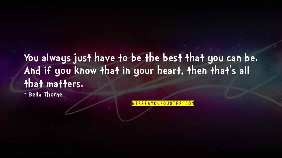 Always In Your Heart Quotes By Bella Thorne: You always just have to be the best