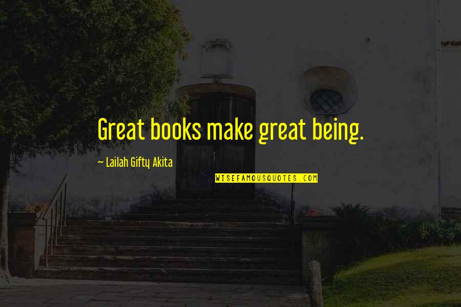 Always Judged Quotes By Lailah Gifty Akita: Great books make great being.