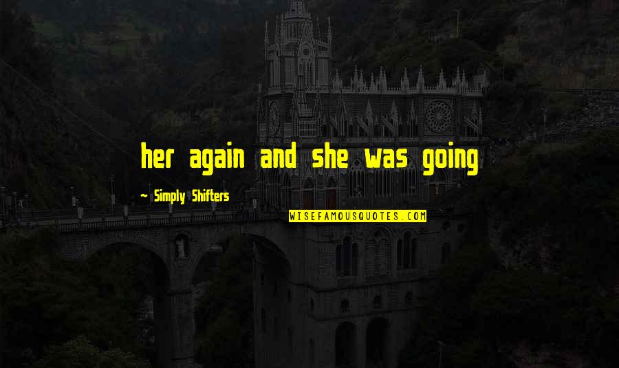 Always Keep Smiling Quotes By Simply Shifters: her again and she was going