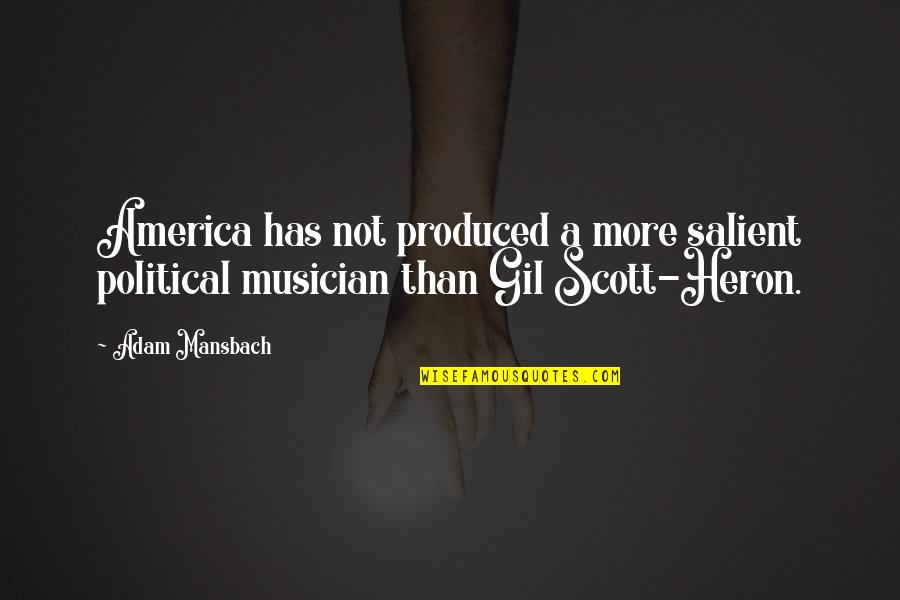 Always Kiss Goodnight Quotes By Adam Mansbach: America has not produced a more salient political